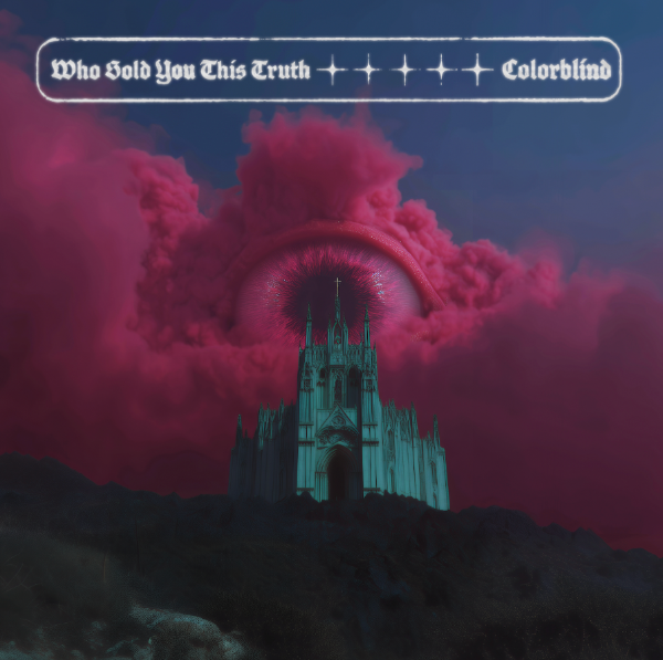 Colorblind - Who Sold You This Truth - 2025